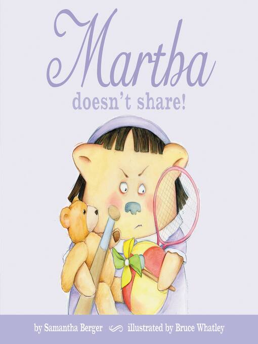 Title details for Martha Doesn't Share! by Samantha Berger - Available